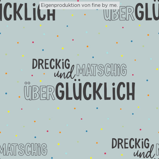 Stoffübersicht „Dreckig, matschig, überglücklich“